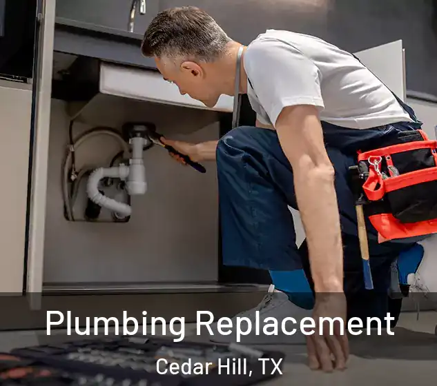  Plumbing Replacement Cedar Hill, TX